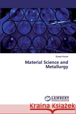 Material Science and Metallurgy Suresh Kumar 9786200116604