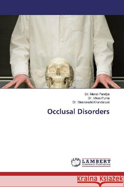 Occlusal Disorders Pandya, Mansi, Punia, Vikas, Khandelwal, Meenakshi 9786200116789 LAP Lambert Academic Publishing