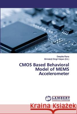 CMOS Based Behavioral Model of MEMS Accelerometer Rana, Deepika 9786200116833