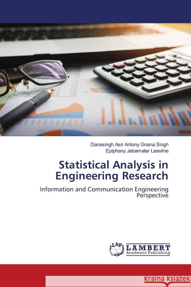 Statistical Analysis in Engineering Research Asir Antony Gnana Singh, Danasingh, Jebamalar Leavline, Epiphany 9786200117038 LAP Lambert Academic Publishing