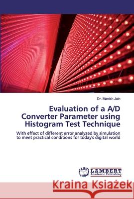 Evaluation of a A/D Converter Parameter using Histogram Test Technique Jain, Manish 9786200117632