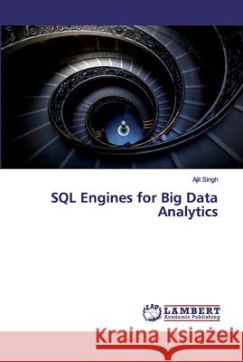 SQL Engines for Big Data Analytics Singh, Ajit 9786200117731