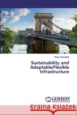 Sustainability and Adaptable/Flexible Infrastructure Taheriattar, Reza 9786200117816 LAP Lambert Academic Publishing