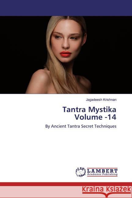 Tantra Mystika Volume -14 : By Ancient Tantra Secret Techniques Krishnan, Jagadeesh 9786200118868 LAP Lambert Academic Publishing