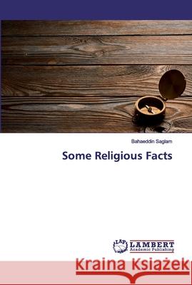 Some Religious Facts Saglam, Bahaeddin 9786200210197 LAP Lambert Academic Publishing