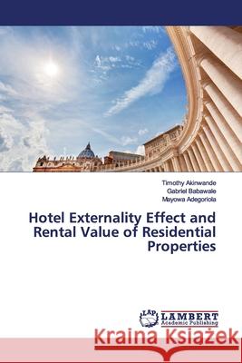 Hotel Externality Effect and Rental Value of Residential Properties Akinwande, Timothy; Babawale, Gabriel; Adegoriola, Mayowa 9786200210210 LAP Lambert Academic Publishing