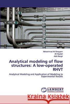 Analytical modeling of flow structures: A low-operated RHVT Ghayyem, Mohammad Ali 9786200210999 LAP Lambert Academic Publishing