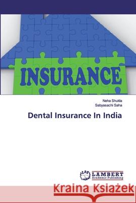 Dental Insurance In India Shukla, Neha; Saha, Sabyasachi 9786200213297
