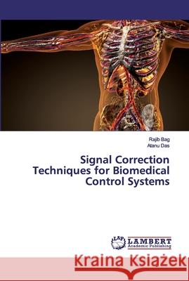 Signal Correction Techniques for Biomedical Control Systems Bag, Rajib; Das, Atanu 9786200215222 LAP Lambert Academic Publishing