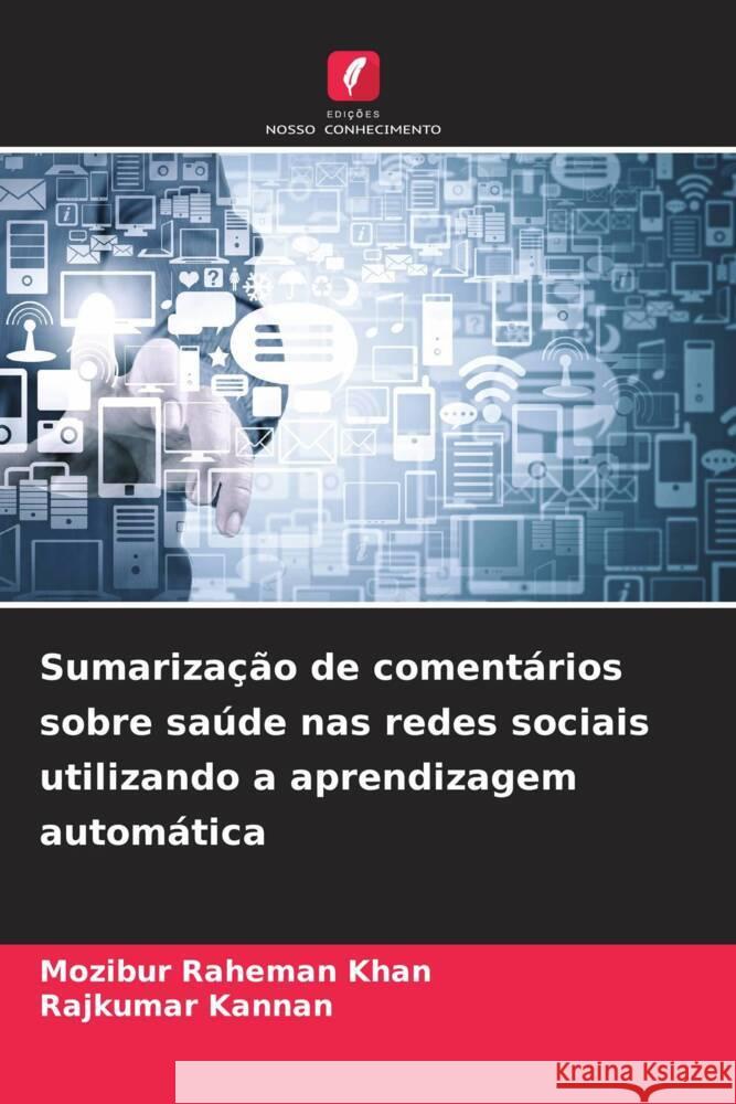Sumarização de comentários sobre saúde nas redes sociais utilizando a aprendizagem automática Raheman Khan, Mozibur, Kannan, Rajkumar 9786200215963