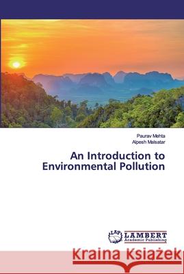 An Introduction to Environmental Pollution Mehta, Paurav; Malsatar, Alpesh 9786200216151 LAP Lambert Academic Publishing