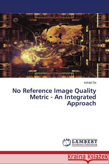 No Reference Image Quality Metric - An Integrated Approach De, Indrajit 9786200222466