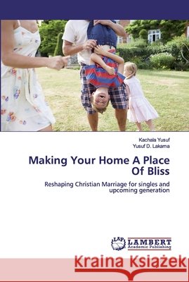 Making Your Home A Place Of Bliss Yusuf, Kachala 9786200222480 LAP Lambert Academic Publishing