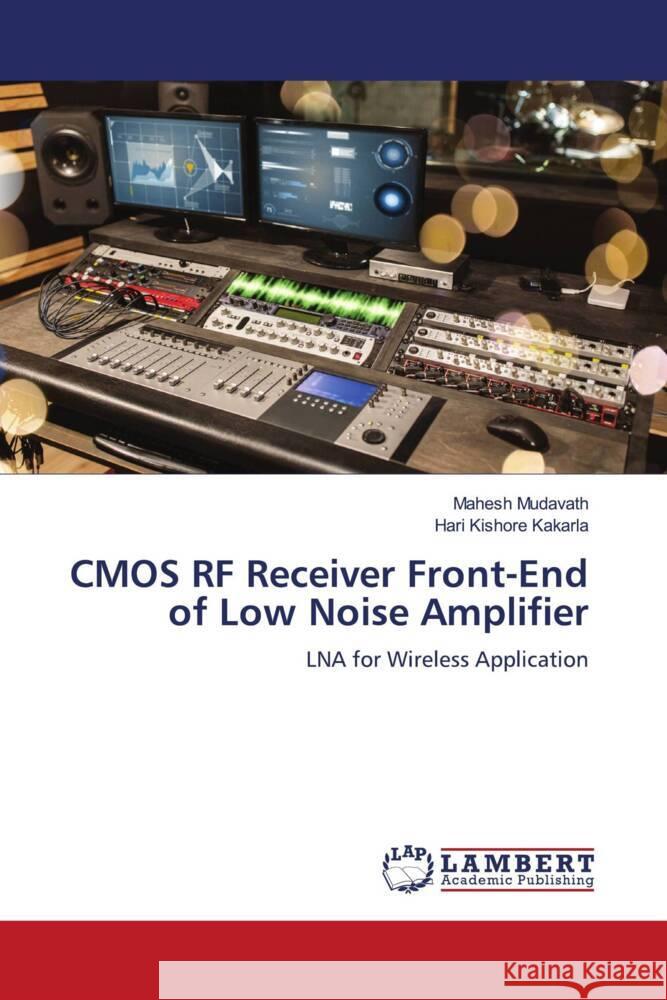 CMOS RF Receiver Front-End of Low Noise Amplifier Mudavath, Mahesh, Kakarla, Hari Kishore 9786200222503 LAP Lambert Academic Publishing