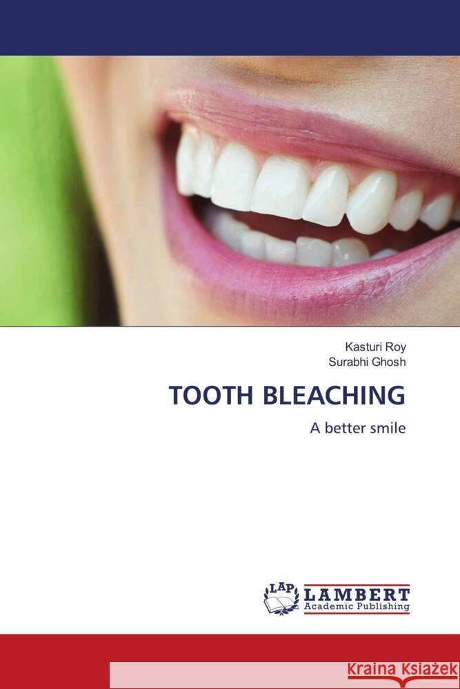 TOOTH BLEACHING Roy, Kasturi, Ghosh, Surabhi 9786200222947