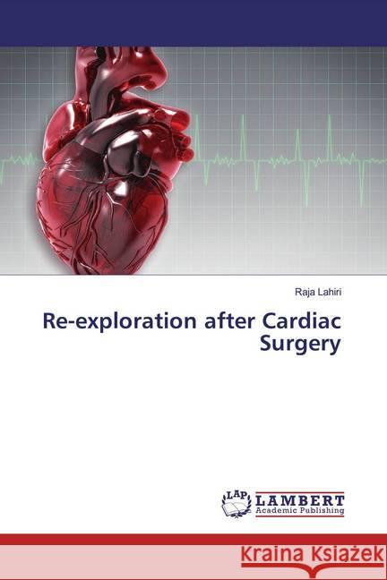 Re-exploration after Cardiac Surgery Lahiri, Raja 9786200223968 LAP Lambert Academic Publishing