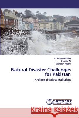 Natural Disaster Challenges for Pakistan Shah, Imran Ahmed 9786200224859