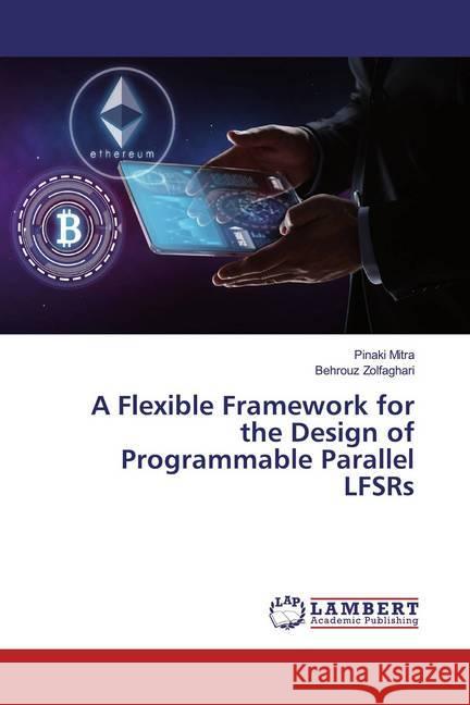 A Flexible Framework for the Design of Programmable Parallel LFSRs Mitra, Pinaki; Zolfaghari, Behrouz 9786200225245