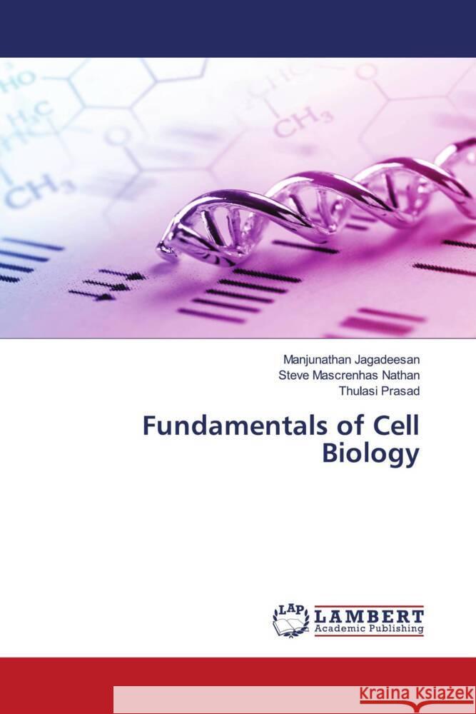 Fundamentals of Cell Biology Jagadeesan, Manjunathan, Nathan, Steve Mascrenhas, Prasad, Thulasi 9786200225382 LAP Lambert Academic Publishing