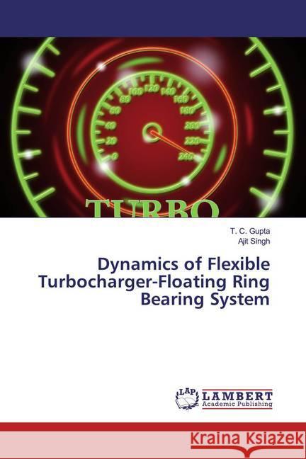 Dynamics of Flexible Turbocharger-Floating Ring Bearing System Gupta, T. C.; Singh, Ajit 9786200225542 LAP Lambert Academic Publishing