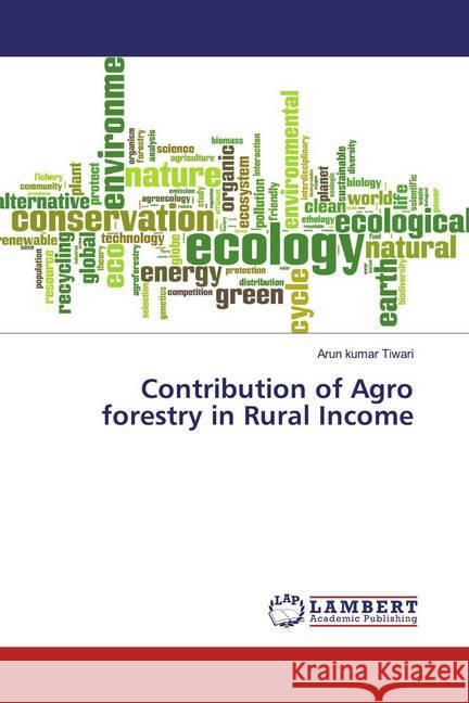 Contribution of Agro forestry in Rural Income Tiwari, Arun kumar 9786200225955