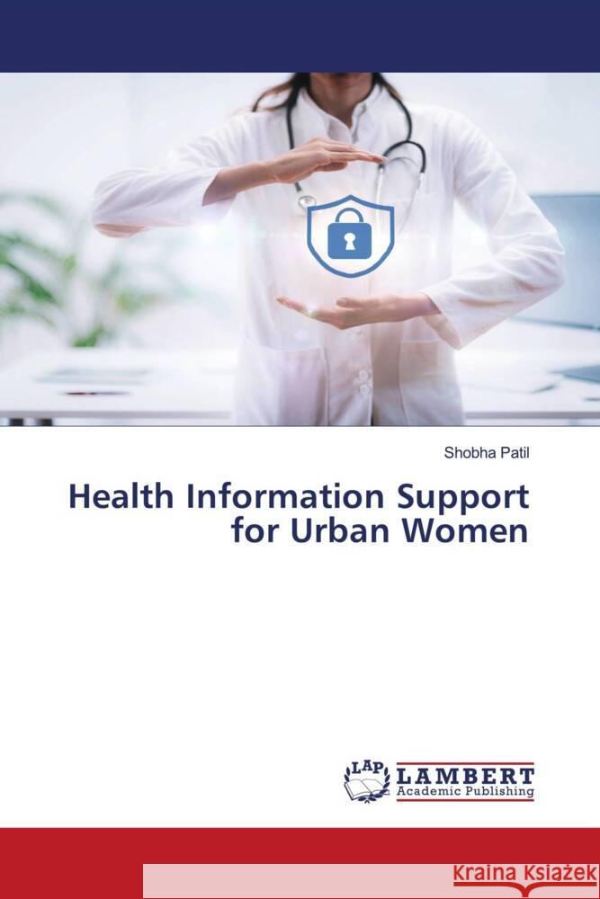 Health Information Support for Urban Women Patil, Shobha 9786200226297