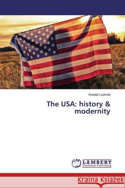 The USA: history & modernity Ludmila, Knodel 9786200227140