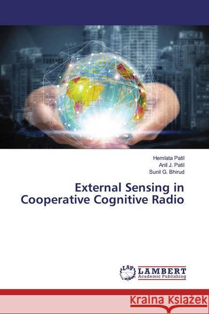 External Sensing in Cooperative Cognitive Radio Patil, Hemlata; Patil, Anil J.; Bhirud, Sunil G. 9786200228550