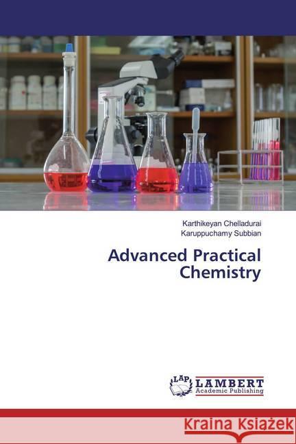 Advanced Practical Chemistry Chelladurai, Karthikeyan; Subbian, Karuppuchamy 9786200228857