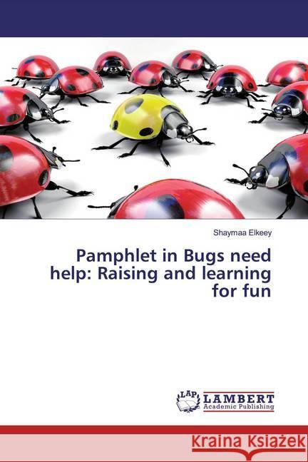 Pamphlet in Bugs need help: Raising and learning for fun Elkeey, Shaymaa 9786200229281