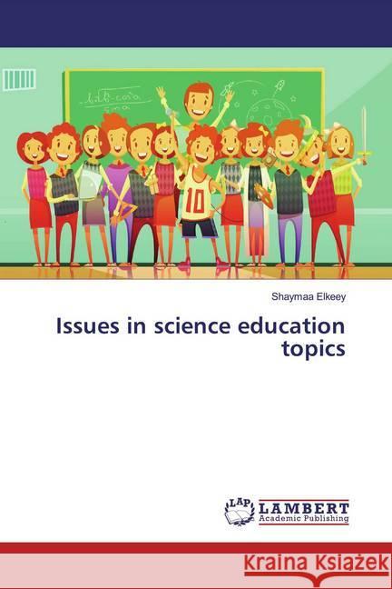 Issues in science education topics Elkeey, Shaymaa 9786200230515