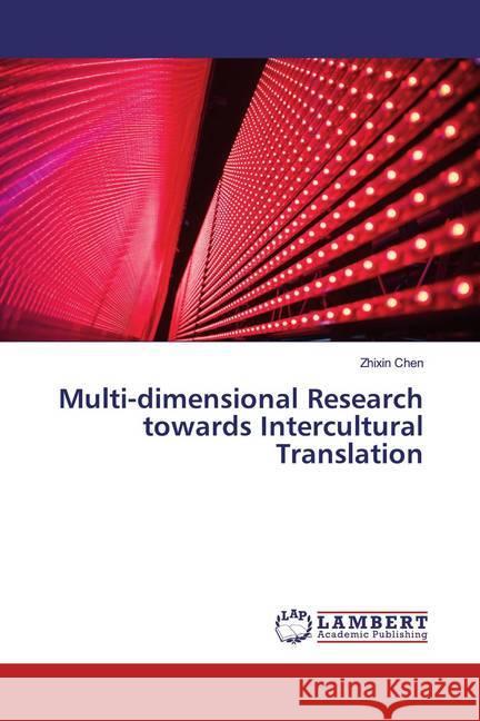 Multi-dimensional Research towards Intercultural Translation Chen, Zhixin 9786200231055