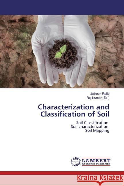 Characterization and Classification of Soil : Soil Classification Soil characterization Soil Mapping Rafie, Jaihoon 9786200233059 LAP Lambert Academic Publishing