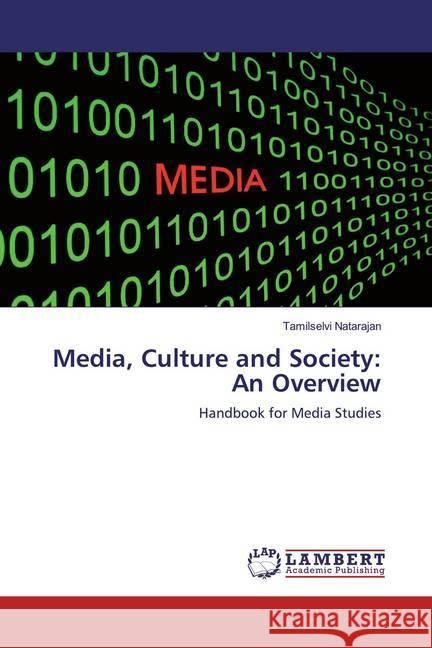 Media, Culture and Society: An Overview : Handbook for Media Studies Natarajan, Tamilselvi 9786200233165 LAP Lambert Academic Publishing