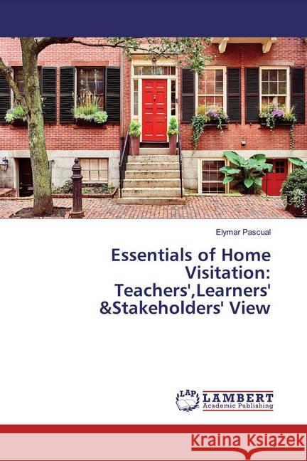 Essentials of Home Visitation: Teachers',Learners' &Stakeholders' View Pascual, Elymar 9786200234797