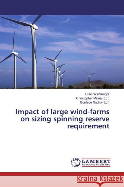 Impact of large wind-farms on sizing spinning reserve requirement Wamukoya, Brian 9786200235329 LAP Lambert Academic Publishing