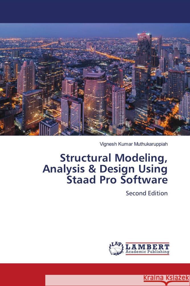 Structural Modeling, Analysis & Design Using Staad Pro Software Muthukaruppiah, Vignesh Kumar 9786200236128