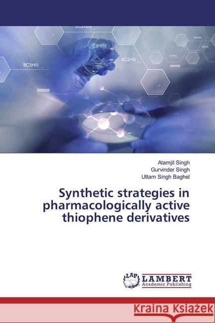 Synthetic strategies in pharmacologically active thiophene derivatives Singh, Atamjit; Singh, Gurvinder; Baghel, Uttam Singh 9786200236333