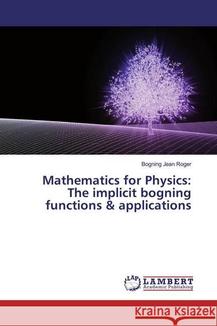 Mathematics for Physics: The implicit bogning functions & applications Jean Roger, Bogning 9786200236968