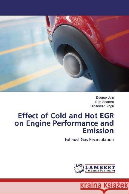 Effect of Cold and Hot EGR on Engine Performance and Emission : Exhaust Gas Recirculation JAIN, DEEPAK; Sharma, Dilip; Singh, Digambar 9786200237064