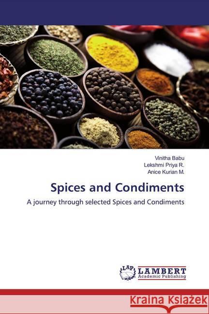 Spices and Condiments : A journey through selected Spices and Condiments Babu, Vinitha; Priya R., Lekshmi; Kurian M., Anice 9786200237248