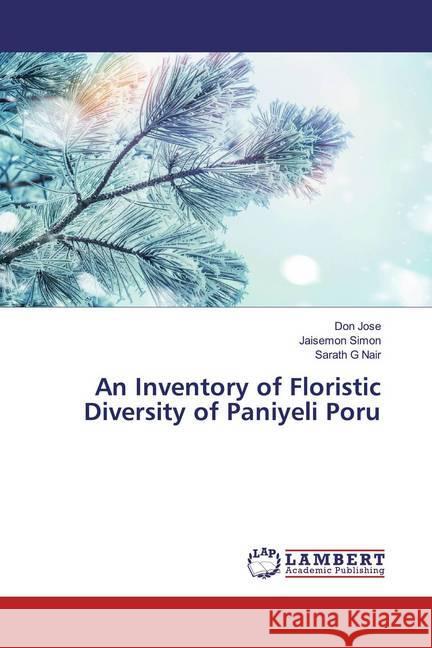 An Inventory of Floristic Diversity of Paniyeli Poru Jose, Don; Simon, Jaisemon; G Nair, Sarath 9786200237712