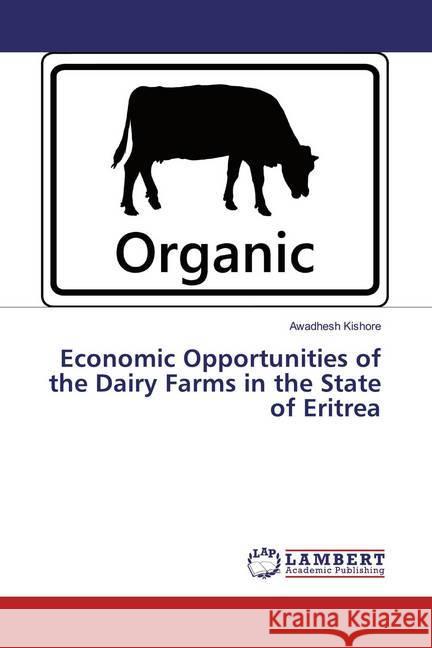 Economic Opportunities of the Dairy Farms in the State of Eritrea Kishore, Awadhesh 9786200238795 LAP Lambert Academic Publishing