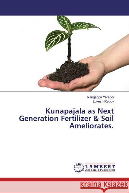 Kunapajala as Next Generation Fertilizer & Soil Ameliorates. Yaraddi, Rangappa; Reddy, Lokesh 9786200238979 LAP Lambert Academic Publishing