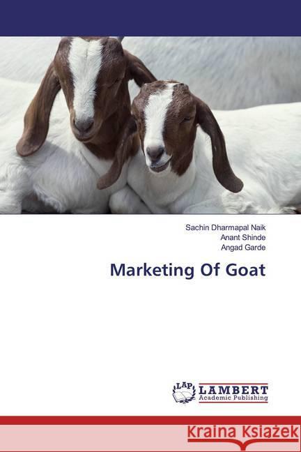 Marketing Of Goat Dharmapal Naik, Sachin; Shinde, Anant; Garde, Angad 9786200239266 LAP Lambert Academic Publishing