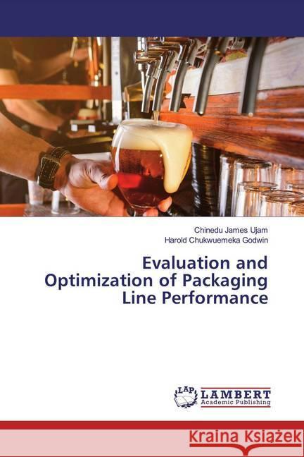 Evaluation and Optimization of Packaging Line Performance Ujam, Chinedu James; Godwin, Harold Chukwuemeka 9786200240750 LAP Lambert Academic Publishing