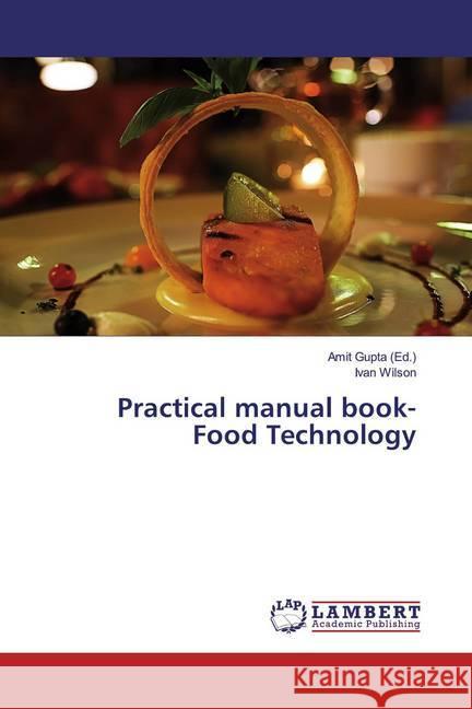 Practical manual book- Food Technology Wilson, Ivan 9786200241030 LAP Lambert Academic Publishing