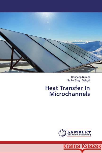 Heat Transfer In Microchannels Kumar, Sandeep; Sehgal, Satbir Singh 9786200241481