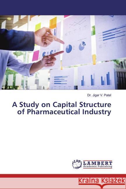 A Study on Capital Structure of Pharmaceutical Industry Patel, Jigar V 9786200241849