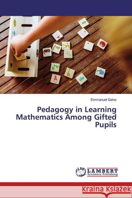 Pedagogy in Learning Mathematics Among Gifted Pupils Galos, Emmanuel 9786200244239 LAP Lambert Academic Publishing